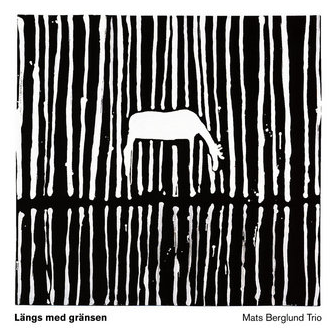 « Längs med gränsen » Mats Berglund trio